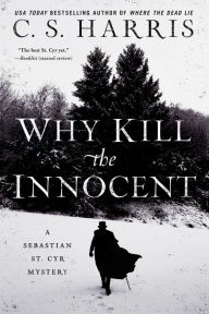 Title: Why Kill the Innocent (Sebastian St. Cyr Series #13), Author: C. S. Harris