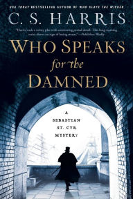 Title: Who Speaks for the Damned (Sebastian St. Cyr Series #15), Author: C. S. Harris