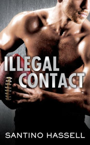 Title: Illegal Contact, Author: Santino Hassell