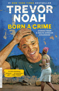 Title: Born a Crime: Stories from a South African Childhood, Author: Trevor Noah