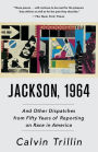 Jackson, 1964: And Other Dispatches from Fifty Years of Reporting on Race in America