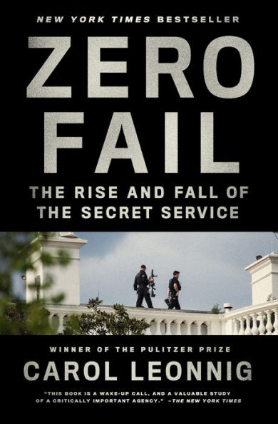 Zero Fail: The Rise and Fall of the Secret Service