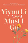 Must I Go: A Novel