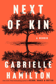 Title: Next of Kin: A Memoir, Author: Gabrielle Hamilton