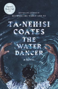 Book downloads for iphone The Water Dancer by Ta-Nehisi Coates 9780399590597 PDF MOBI
