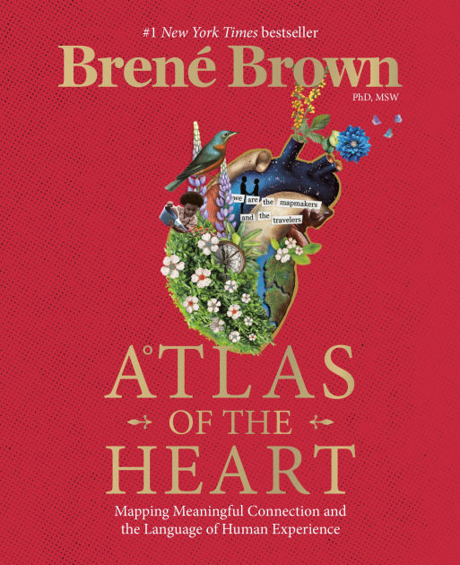 Atlas of the Heart: Mapping Meaningful Connection and the Language of Human  Experience by Brené Brown, Hardcover