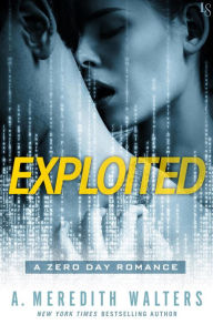 Title: Exploited: A Zero Day Romance, Author: A. Meredith Walters