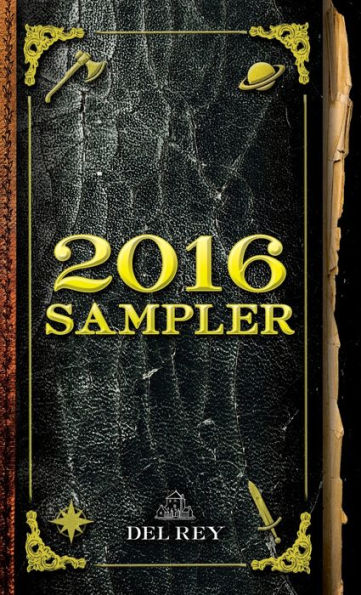 2016 Del Rey Sampler: Excerpts from Upcoming and Current Titles