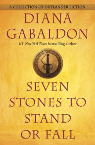 Title: Seven Stones to Stand or Fall: A Collection of Outlander Fiction, Author: Diana Gabaldon
