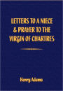 Letters to a Niece and Prayer to the Virgin of Chartres