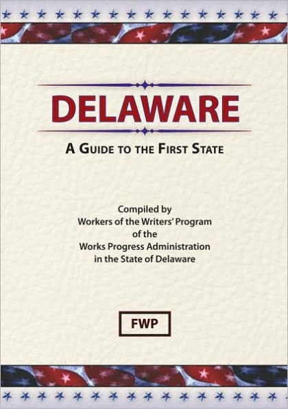 Delaware: A Guide To The First State