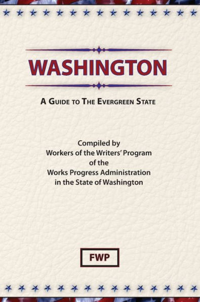 Washington: A Guide to the Evergreen State (American Guide Series)