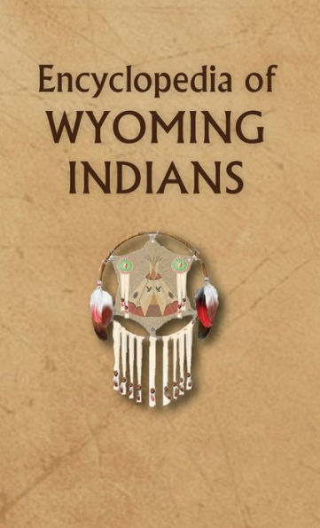 Encyclopedia Of Wyoming Indians
