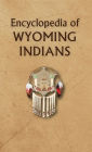 Encyclopedia Of Wyoming Indians