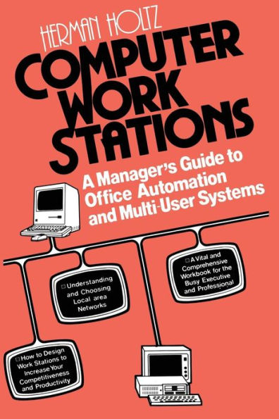 Computer Work Stations: A Manager's Guide to Office Automation and Multi-User Systems