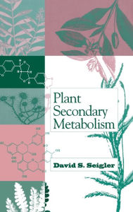 Title: Plant Secondary Metabolism / Edition 1, Author: David S. Seigler