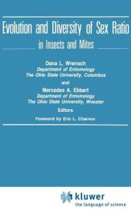 Title: Evolution and Diversity of Sex Ratio in Insects and Mites / Edition 1, Author: Dana L. Wrensch