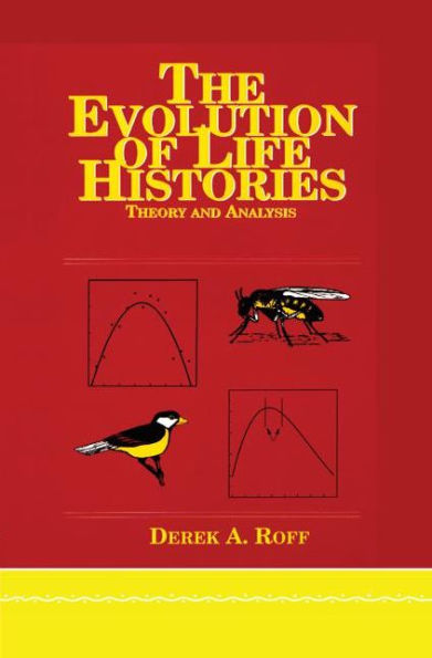 Evolution Of Life Histories: Theory and Analysis / Edition 1