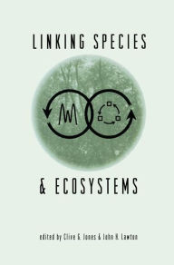 Title: Linking Species & Ecosystems / Edition 1, Author: Clive G. Jones