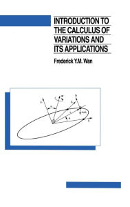 Title: Introduction To The Calculus of Variations And Its Applications / Edition 2, Author: Frederic Wan