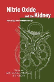 Title: Nitric Oxide and the Kidney: Physiology and Pathophysiology / Edition 1, Author: Michael S. Goligorsky