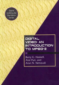 Title: Digital Video: An Introduction to MPEG-2 / Edition 1, Author: Barry G. Haskell