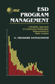 Title: ESD Program Management: A Realistic Approach to Continuous Measurable Improvement in Static Control / Edition 1, Author: G. Theodore Dangelmayer