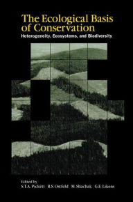 Title: The Ecological Basis of Conservation: Heterogeneity, Ecosystems, and Biodiversity / Edition 1, Author: Steward Pickett