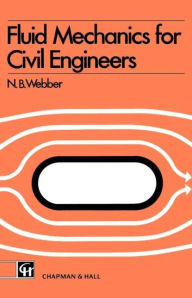 Title: Fluid Mechanics for Civil Engineers: SI edition / Edition 1, Author: N.B. Webber