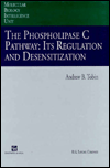 Title: The Phospholipase C Pathway: Its Regulation and Desensitization (Molecular Biology Intellicence Unit) / Edition 1, Author: Andrew B. Tobin