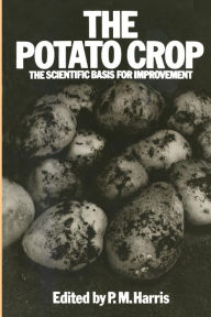Title: The Potato Crop: The scientific basis for improvement, Author: P. M Harris