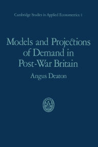 Title: Models and Projections of Demand in Post-War Britain, Author: Angus Deaton