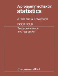 Title: A Programmed Text in Statistics Book 4: Tests on Variance and Regression, Author: J. Hine