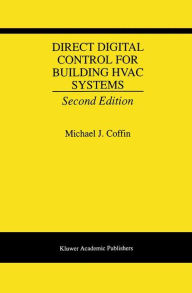 Title: Direct Digital Control for Building HVAC Systems / Edition 2, Author: Michael J. Coffin