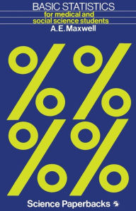 Title: Basic Statistics: For medical and social science students / Edition 2, Author: A. Maxwell
