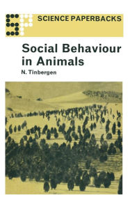 Title: Social Behaviour in Animals: With Special Reference to Vertebrates, Author: Nikolaas Tinbergen