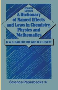 Title: A Dictionary of Named Effects and Laws in Chemistry, Physics and Mathematics, Author: D. W. Ballentyne