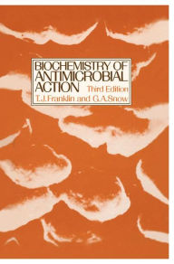 Title: Biochemistry of Antimicrobial Action / Edition 1, Author: T. J. Franklin