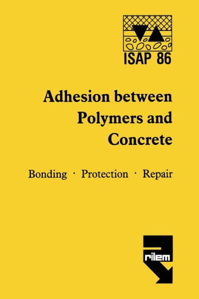 Adhesion between polymers and concrete / Adhï¿½sion entre polymï¿½res et bï¿½ton: Bonding ï¿½ Protection ï¿½ Repair / Revï¿½tement ï¿½ Protection ï¿½ Rï¿½paration