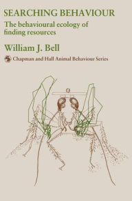 Title: Searching Behaviour: The behavioural ecology of finding resources / Edition 1, Author: W.J. Bell