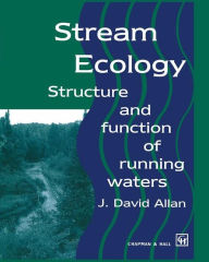 Title: Stream Ecology: Structure and function of running waters / Edition 1, Author: J. David Allan