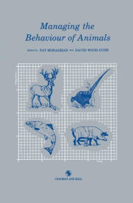 Title: Managing the Behaviour of Animals / Edition 1, Author: P. Monaghan