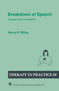 Title: Breakdown of Speech: Causes and remediation, Author: Nancy R. Milloy