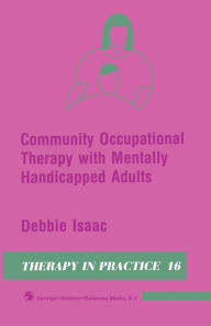 Title: Community Occupational Therapy with Mentally Handicapped Adults, Author: Debbie Isaac