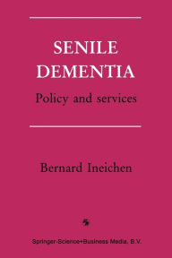Title: Senile Dementia: Policy and services, Author: Bernard Ineichen