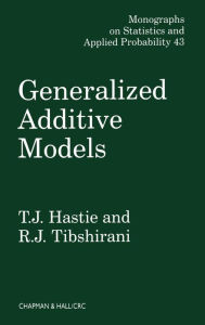 Title: Generalized Additive Models / Edition 1, Author: T.J. Hastie