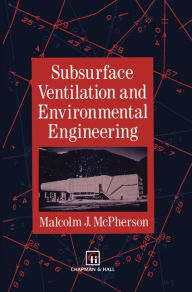 Title: Subsurface Ventilation and Environmental Engineering / Edition 1, Author: M.J. McPherson