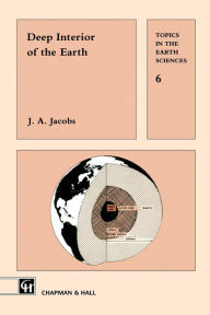 Title: Deep Interior of the Earth, Author: J.A.  Jacobs