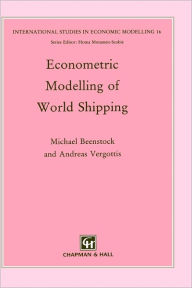 Title: Econometric Modelling of World Shipping / Edition 1, Author: M. Beenstock