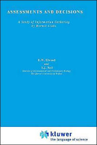 Title: Assessments and Decisions: A study of information gathering by hermit crabs / Edition 1, Author: R. Elwood